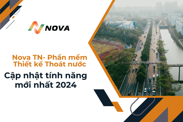 Nova TN -Phần mềm thiết kế thoát nước 2024